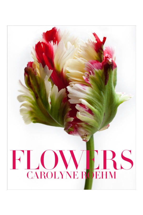 Flowers: My Garden Collection Carolyne Roehm - Magpie Style