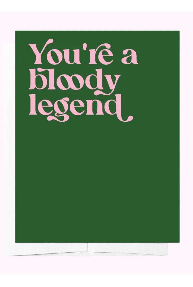 You're a Bloody Legend - Card - Magpie Style