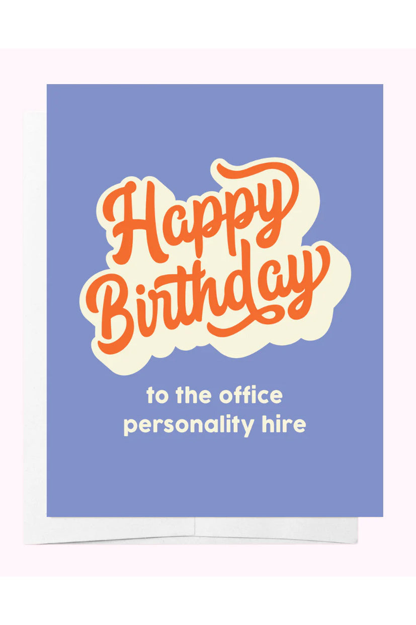 Happy Birthday to the office personality hire - Card - Magpie Style